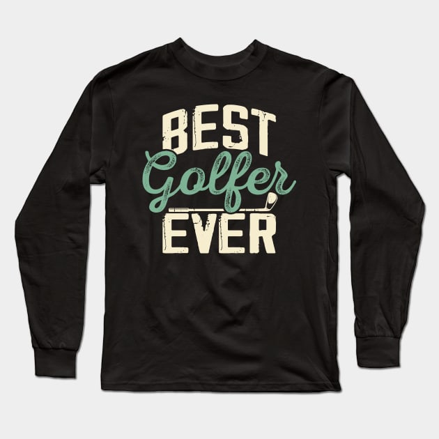 Best Golfer Ever T Shirt For Women Men Long Sleeve T-Shirt by Pretr=ty